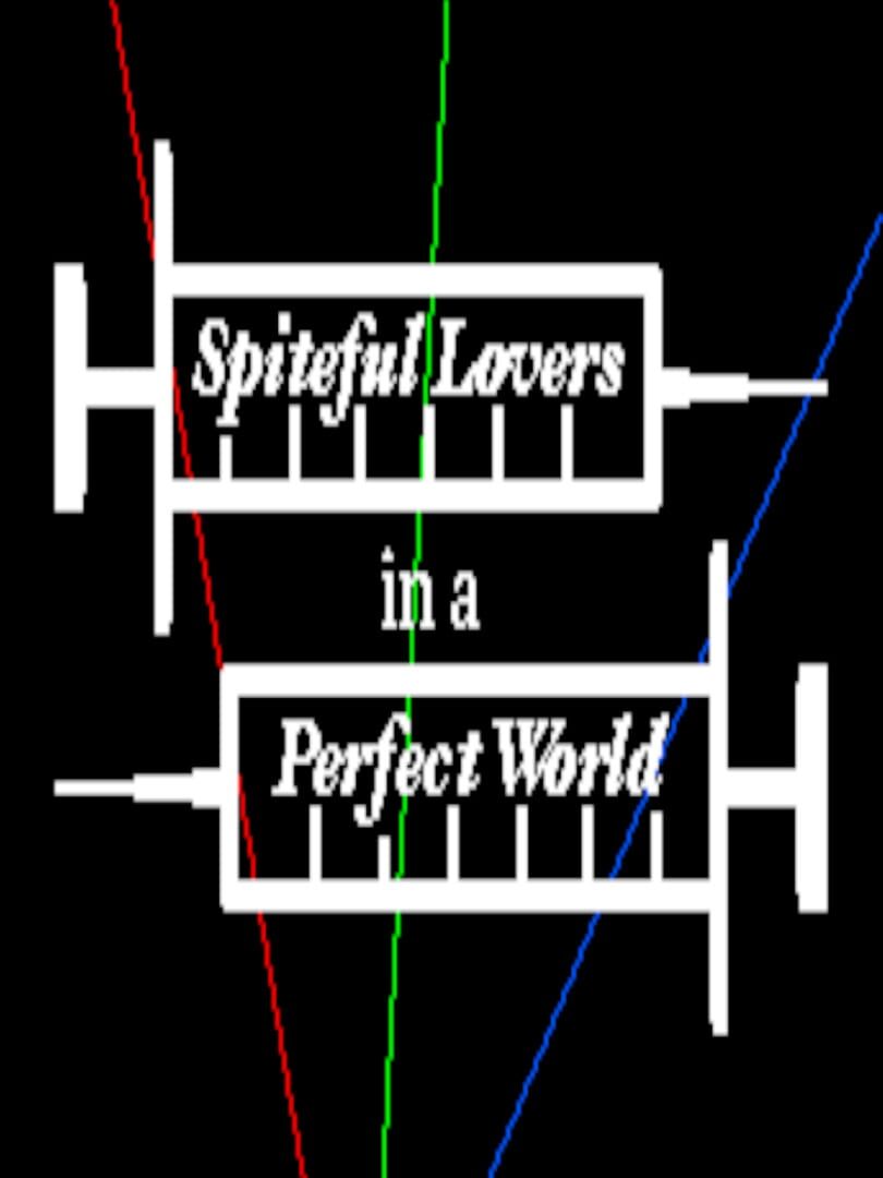 Spiteful Lovers in a Perfect World