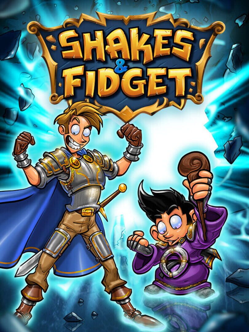 Shakes and Fidget