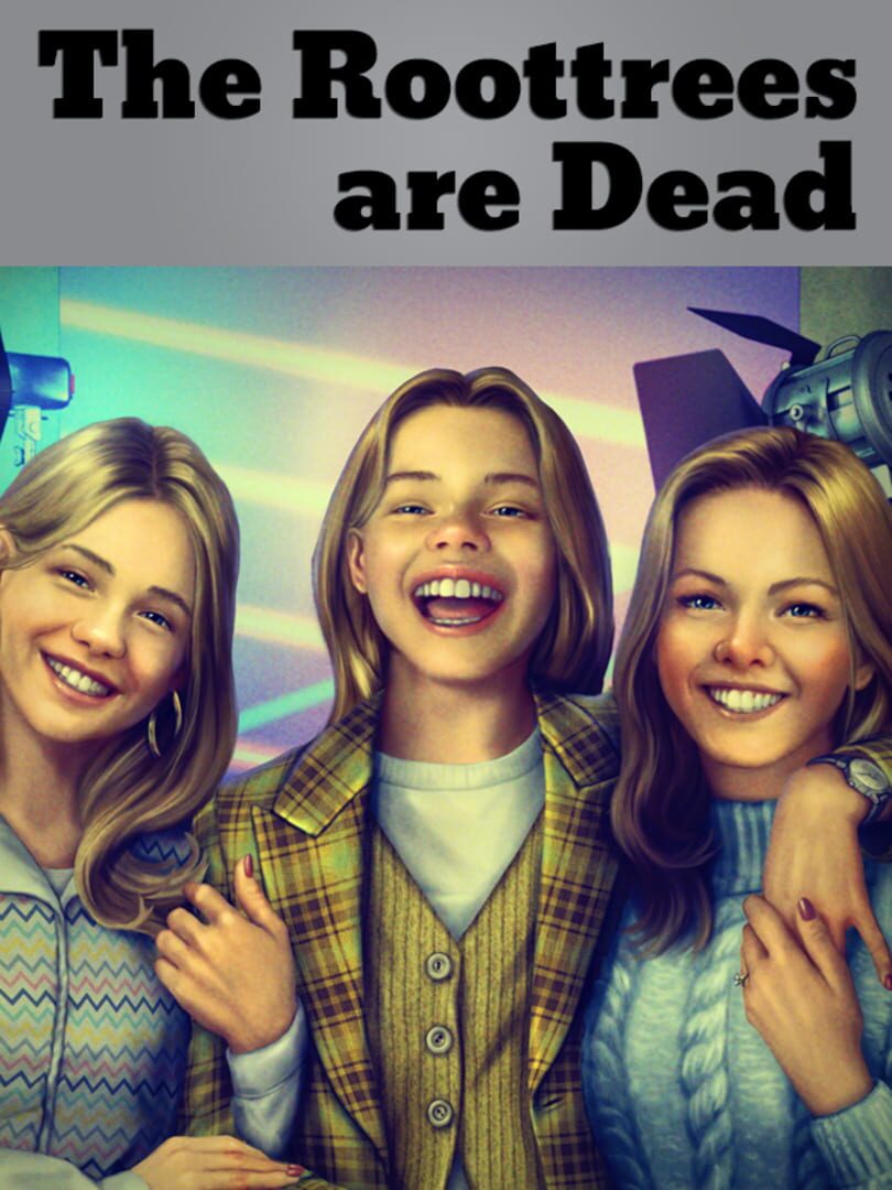 The Roottrees Are Dead