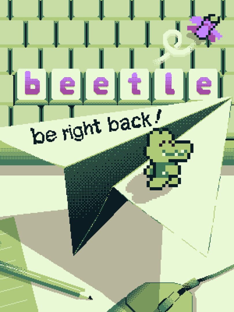 B-e-e-t-l-e: Be right back!