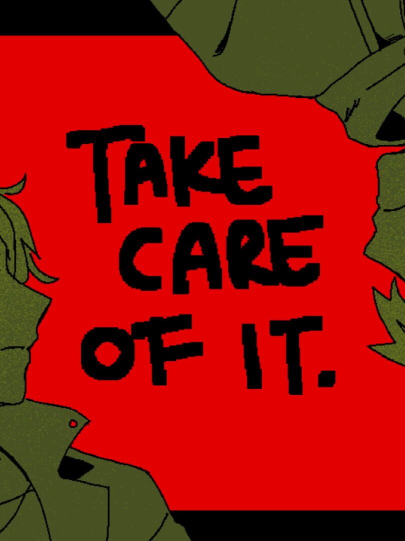 Take Care of It.