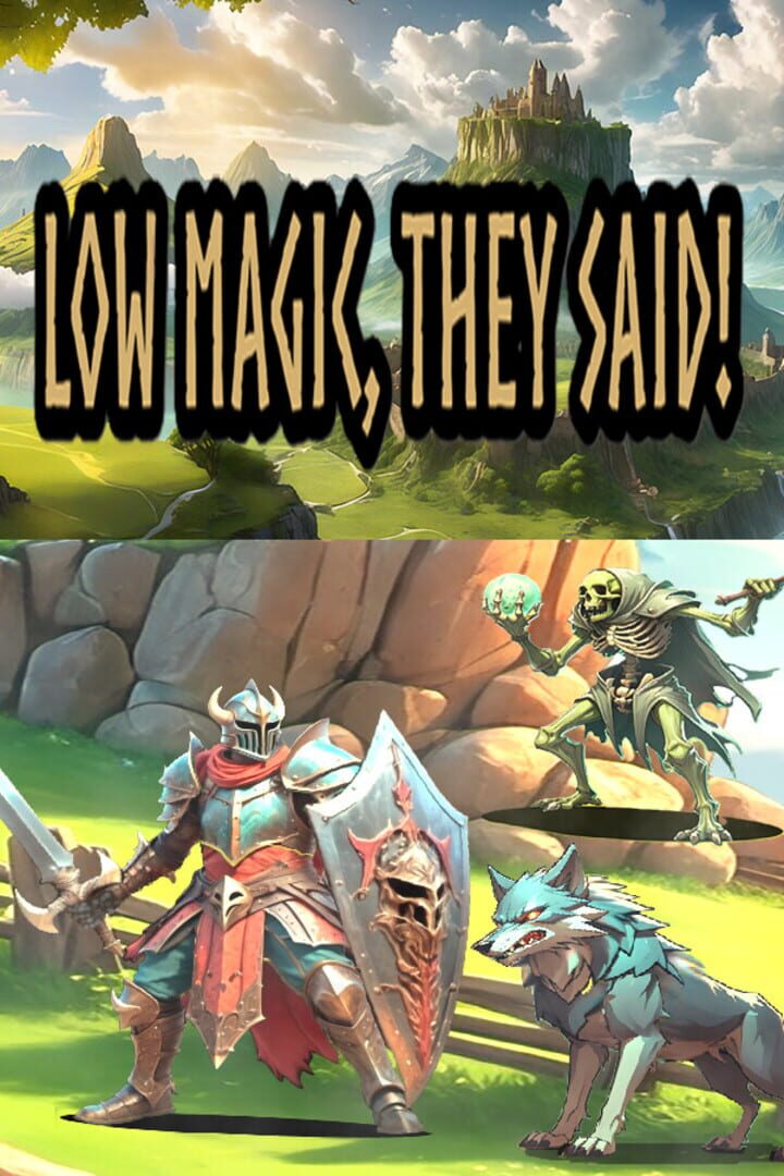 Low Magic They Said
