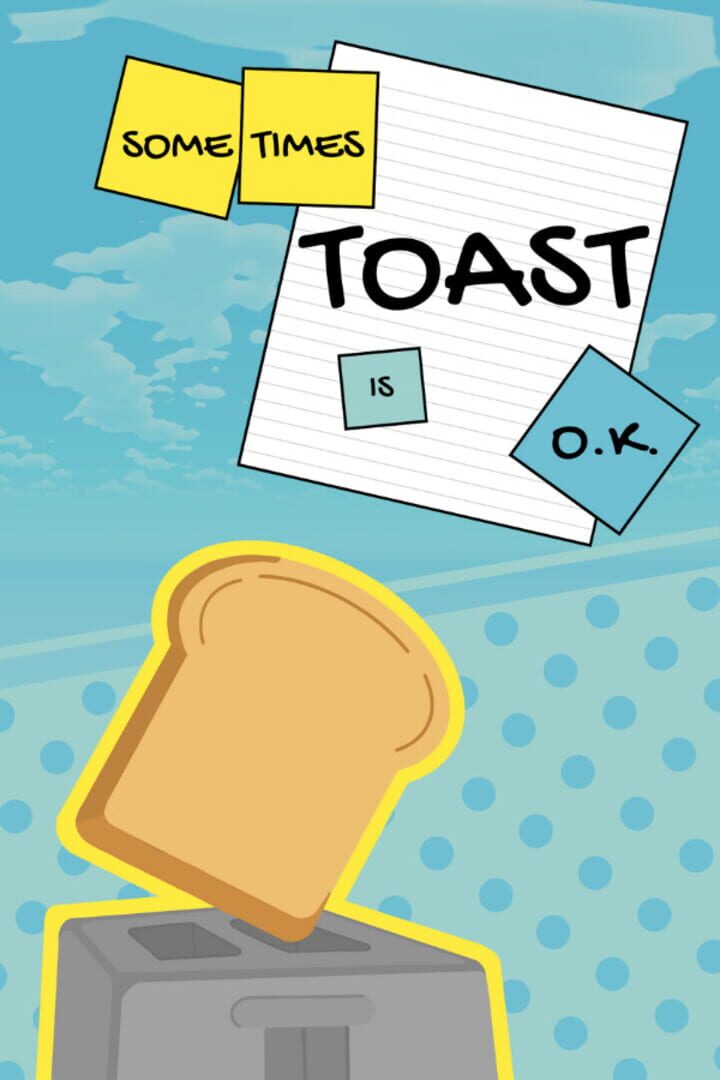 Sometimes Toast Is O.K.