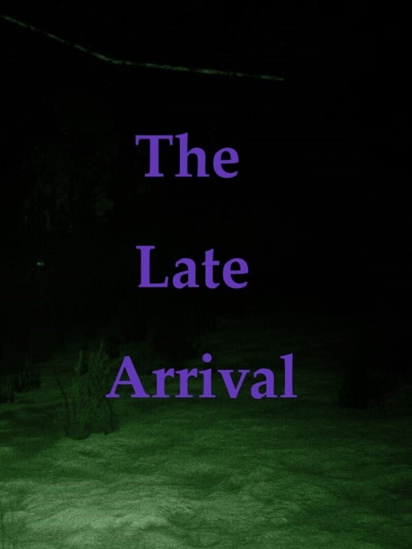 The Late Arrival